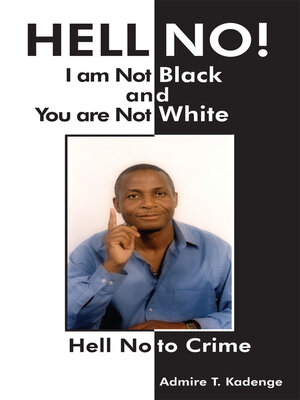 cover image of Hell No! I Am Not Black, and You Are Not White